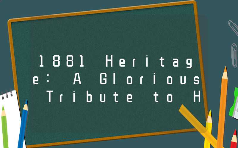 1881 Heritage: A Glorious Tribute to Hong Kong's Rich History and Culture