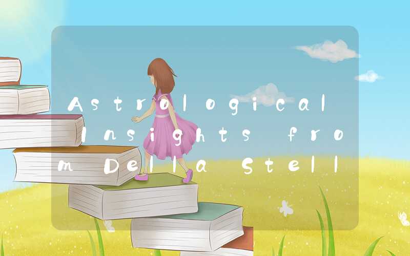 Astrological Insights from Della Stella