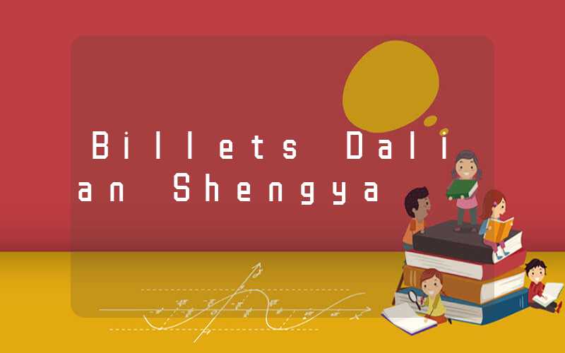 Billets Dalian Shengya