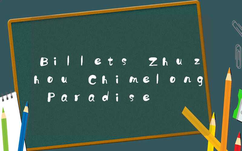Billets Zhuzhou Chimelong Paradise