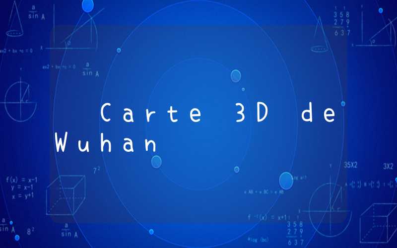 Carte 3D de Wuhan