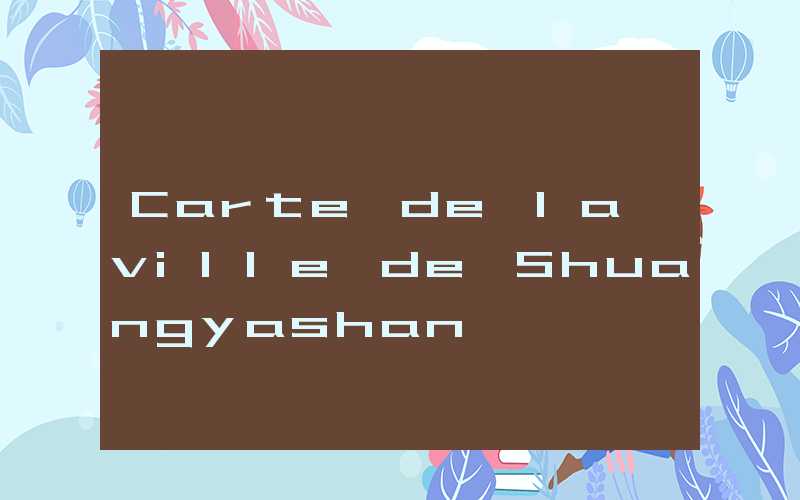 Carte de la ville de Shuangyashan