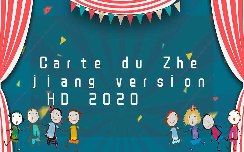 Carte du Zhejiang version HD 2020