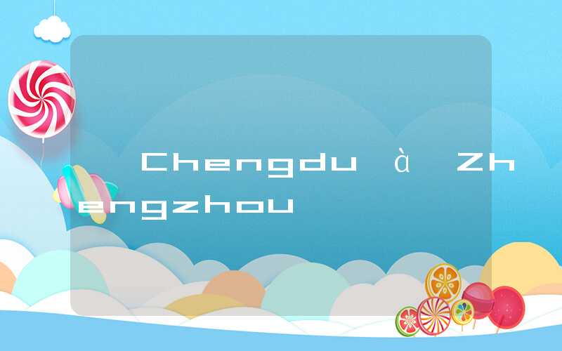 Chengdu à Zhengzhou
