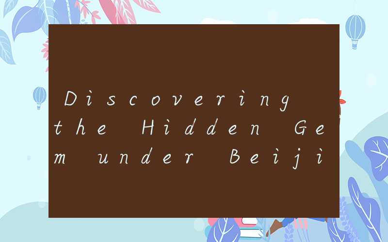 Discovering the Hidden Gem under Beijing: Cuan Di Xia Village