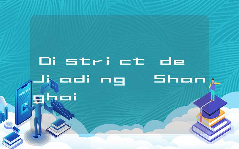 District de Jiading, Shanghai