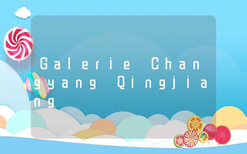 Galerie Changyang Qingjiang