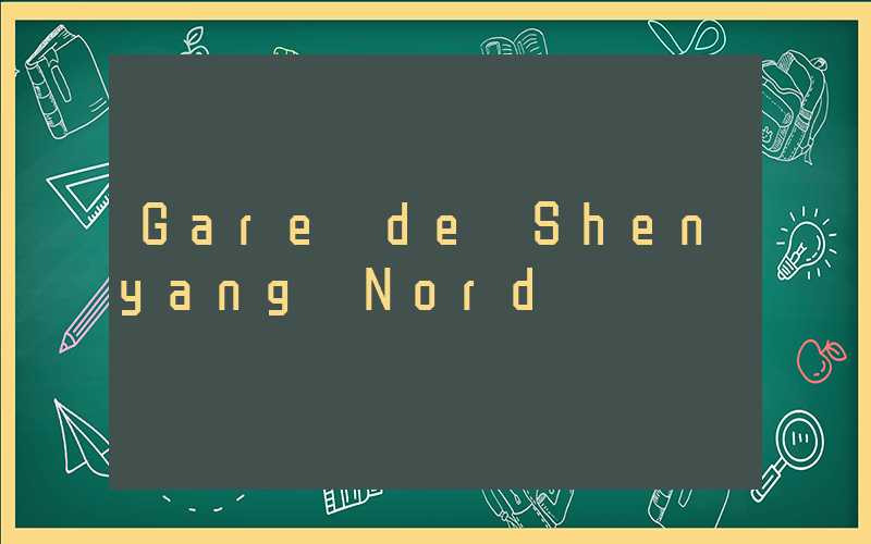 Gare de Shenyang Nord