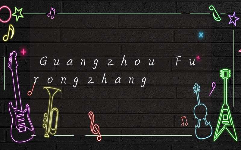 Guangzhou Furongzhang