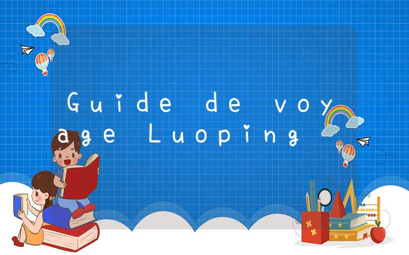 Guide de voyage Luoping