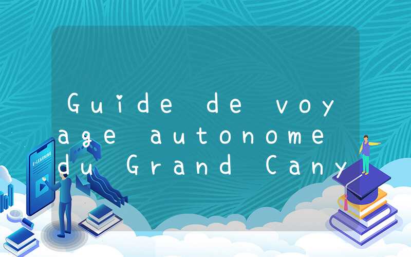 Guide de voyage autonome du Grand Canyon de Zhangjiajie