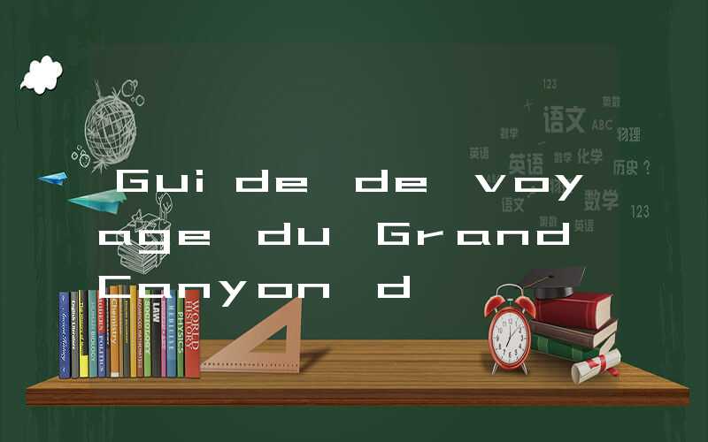 Guide de voyage du Grand Canyon d'Enshi Pingshan
