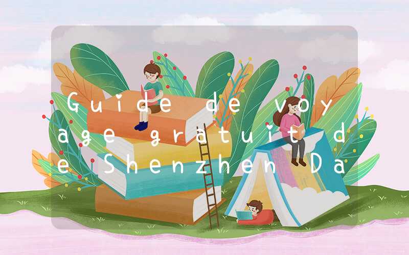 Guide de voyage gratuit de Shenzhen Dameisha