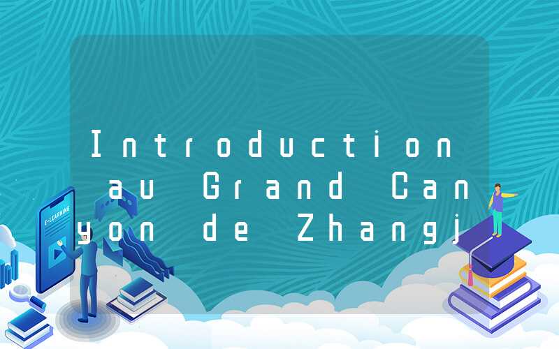 Introduction au Grand Canyon de Zhangjiajie