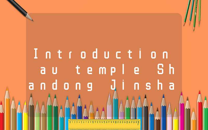 Introduction au temple Shandong Jinshan