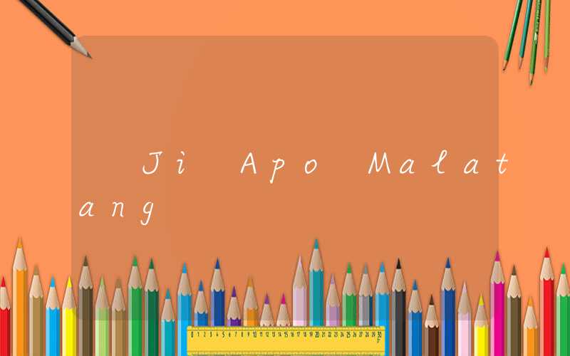 Ji Apo Malatang