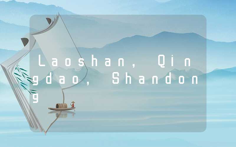 Laoshan, Qingdao, Shandong