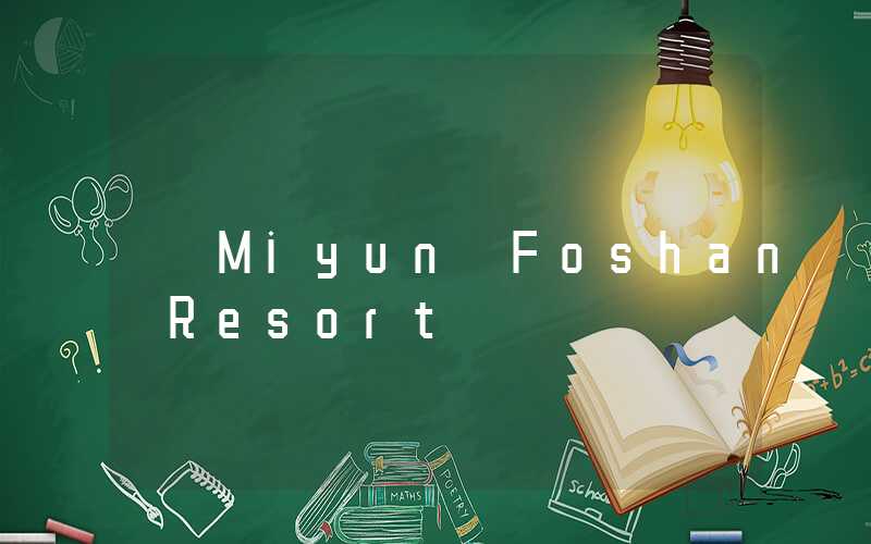 Miyun Foshan Resort