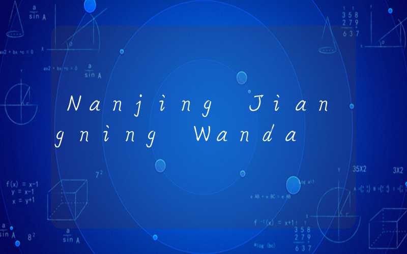 Nanjing Jiangning Wanda