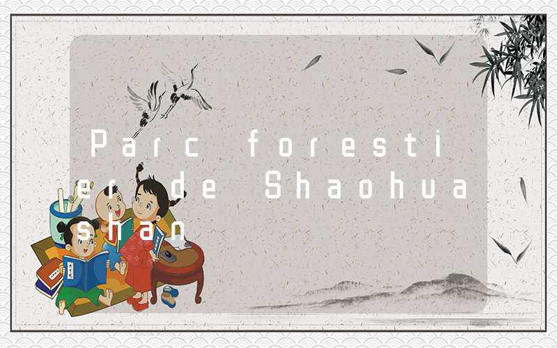 Parc forestier de Shaohuashan
