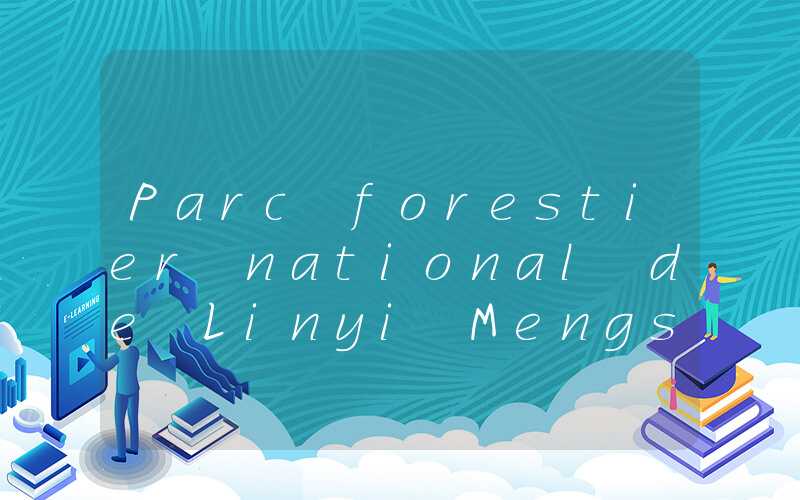 Parc forestier national de Linyi Mengshan
