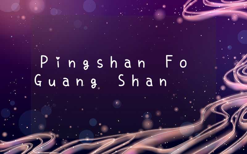 Pingshan Fo Guang Shan