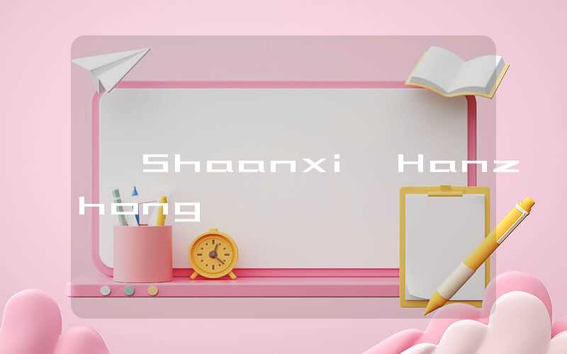 Shaanxi Hanzhong