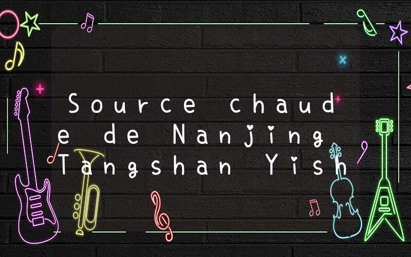Source chaude de Nanjing Tangshan Yishang