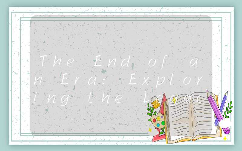 The End of an Era: Exploring the Legacy of Millenium