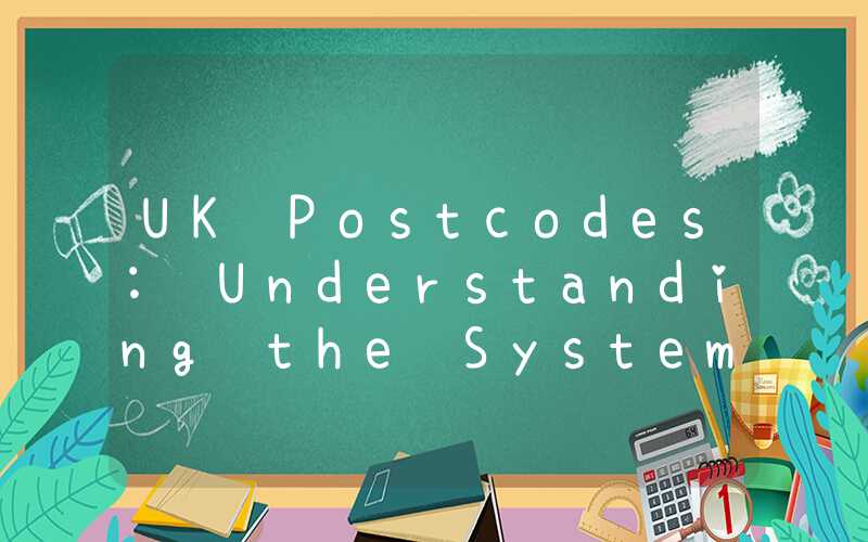 UK Postcodes: Understanding the System and Its Uses