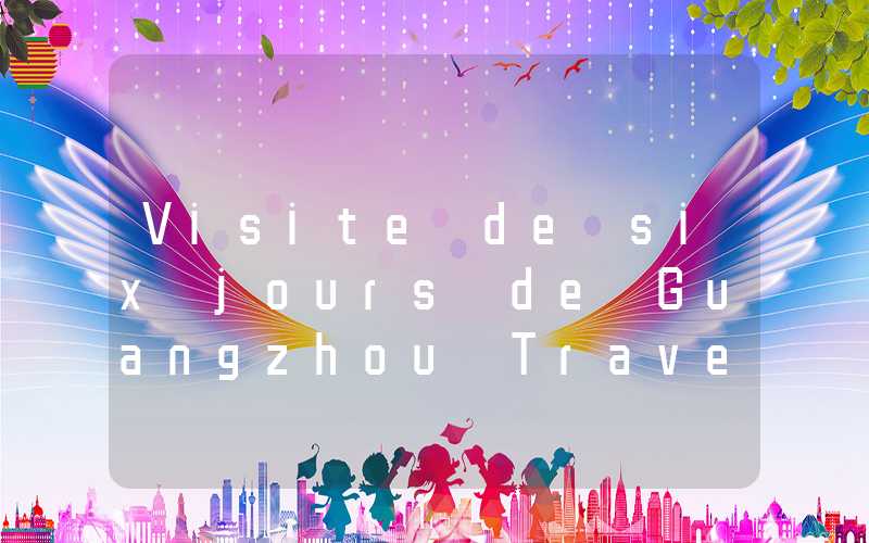 Visite de six jours de Guangzhou Travel Jiuzhaigou