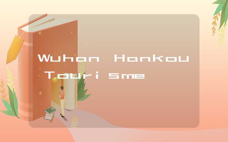 Wuhan Hankou Tourisme