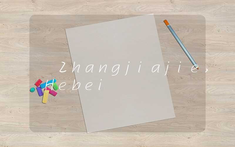 Zhangjiajie, Hebei