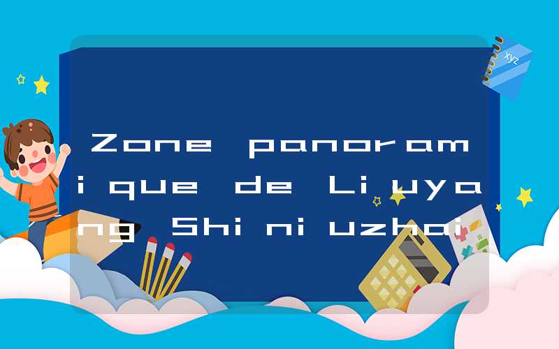 Zone panoramique de Liuyang Shiniuzhai