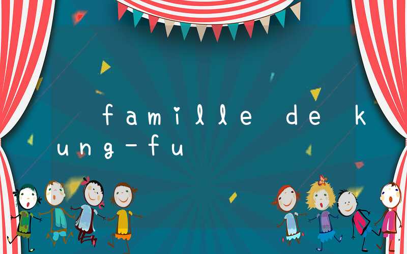 famille de kung-fu